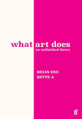 What Art Does: An Unfinished Theory cover image