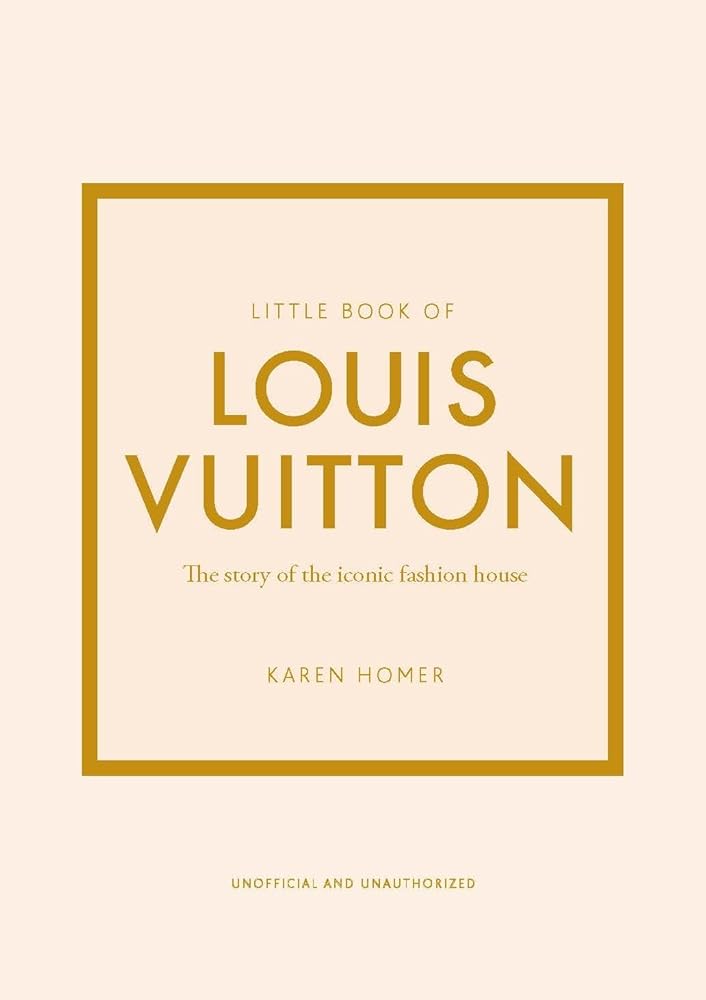 Little Book of Louis Vuitton: The Story of the Iconic Fashion House (Little Books of Fashion) cover image