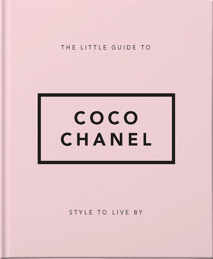 The Little Guide to Coco Chanel: Style to Live By (Little Books of Fashion) cover image