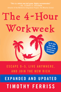 The 4-Hour Workweek: Escape 9-5, Live Anywhere, and Join the New Rich (Expanded, Updated)